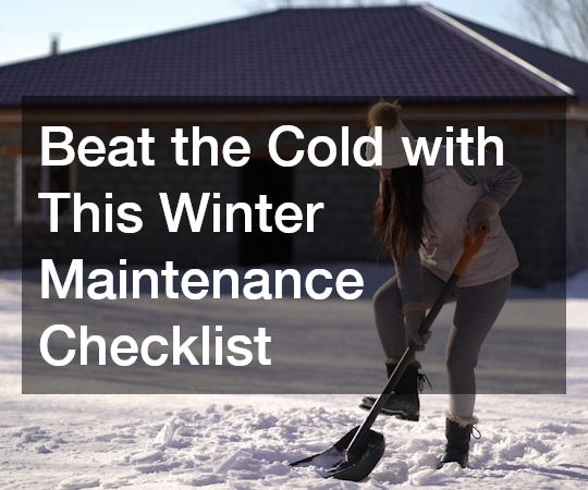 Beat the Cold with This Winter Maintenance Checklist