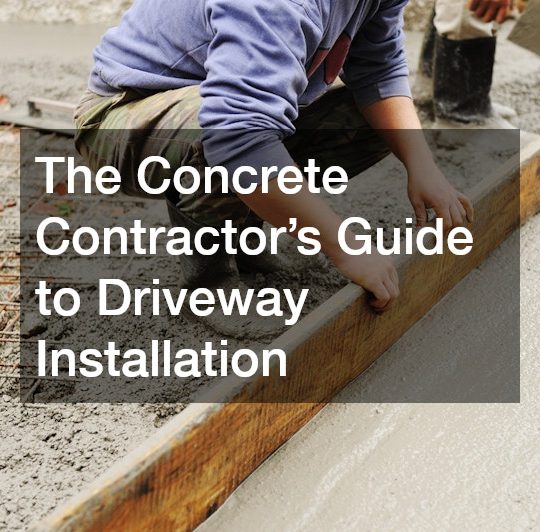 The Concrete Contractors Guide to Driveway Installation