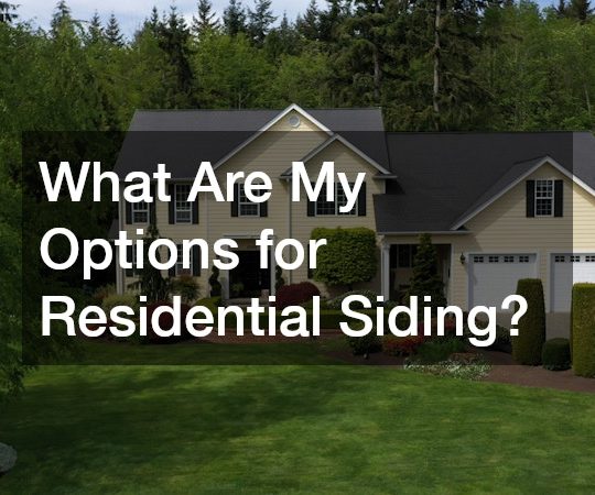 What Are My Options for Residential Siding?