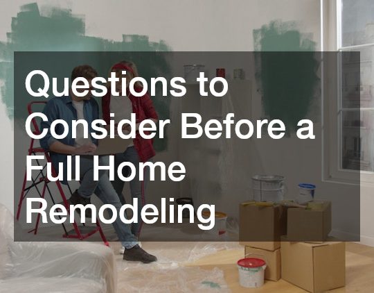 Questions to Consider Before a Full Home Remodeling